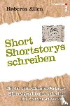 Allen, Roberta - Short-Shortstorys schreiben - Kürzestgeschichten schreiben