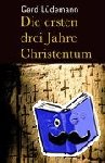 Lüdemann, Gerd - Die ersten drei Jahre Christentum