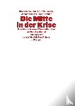 Decker, Oliver, Weißmann, Marliese, Kiess, Johannes, Brähler, Elmar - Die Mitte in der Krise