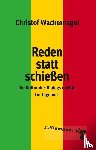 Wackernagel, Christof - Reden statt schießen