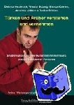 Heubrock, Dietmar, Boberg, Wiebke, Kolewe, Bianca, Lübben, Johanna - Türken und Araber verstehen und vernehmen - Empfehlungen zur interkulturellen Vernehmung arabisch-türkischer Personen