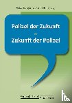  - Polizei der Zukunft - Zukunft der Polizei