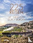 Heue, Regine - In 225 Reisen mit dem Zug durch Europa