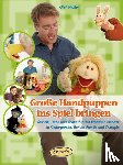 Möller, Olaf - Große Handpuppen ins Spiel bringen