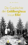 Giesen, Hermann Josef - Die Geschichte des Goldbergbaus in der Eifel