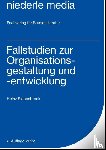Siebenbrock, Heinz - Fallstudien zur Organisationsgestaltung und -entwicklung