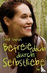 Swan, Teal - Befreie dich durch Selbstliebe