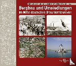  - Bergbau und Umsiedlungen im Mitteldeutschen Braunkohlenrevier