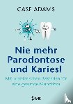 Adams, Case - Nie mehr Parodontose und Karies!