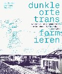 Diedrich, Lisa, Selg, Peter, Tietz, Egon - Dunkle Orte transformieren