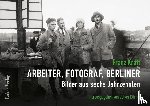  - Franz Kräft - Arbeiter, Fotograf, Berliner