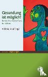  - Gesundung ist möglich!