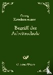 Kerschensteiner, Georg - Begriff der Arbeitsschule