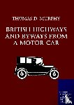 Murphy, Thomas D. - British Highways And Byways From A Motor Car