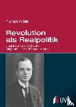Wilde, Florian - Revolution als Realpolitik