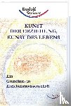 Steiner, Rudolf - Kunst der Erziehung, Kunst des Lebens
