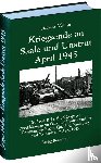 Möller, Jürgen - Kriegsende an Saale und Unstrut April 1945 - Der Vorstoß des V. US Corps aus Nordthüringen zur Saale und Unstrut und die Besetzung der Region Querfurt, Naumburg und Weißenfels im April 1945