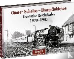 Scheibe, Günter - Dampflokfotos 2