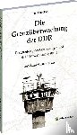 Gundlach, Horst - Die Grenzüberwachung der DDR
