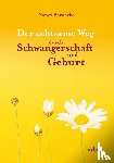 Bardacke, Nancy - Der achtsame Weg durch Schwangerschaft und Geburt