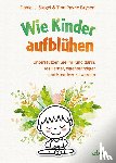 Siegel, Daniel J., Bryson, Tina Payne - Wie Kinder aufblühen