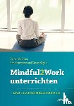 Bruin, Esther de, Formsma, Anne, Bögels, Susan - Mindful2Work unterrichten
