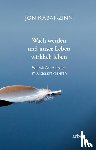 Kabat-Zinn, Jon - Wach werden und unser Leben wirklich leben