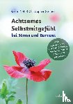 Neff, Kristin, Germer, Christopher - Achtsames Selbstmitgefühl bei Stress und Burnout - Wege, sich von Stress und Erschöpfung zu befreien und neue Ressourcen aufzubauen
