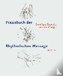 Batschko, Eva-Marie, Dengler, Susanne - Praxisbuch der Rhythmischen Massage nach Ita Wegman