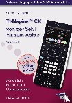 Gruber, Helmut, Neumann, Robert - TI-Nspire CX von der Sek I bis zum Abitur Version 4.0 mit CD-ROM