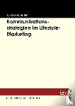 Loschelder, Julia - Kommunikationsstrategien im Lifestyle-Marketing