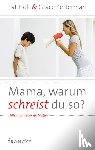 Holt, Pat, Ketterman, Grace - Mama, warum schreist du so?