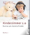 Chapman, Gary, Pellicane, Arlene - Kinderzimmer 2.0 - Erziehung im digitalen Zeitalter