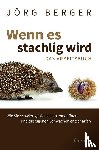 Berger, Jörg - Wenn es stachlig wird