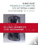  - O Mensch! Wilhelm Lehmbruck - Die letzten Jahre Katalog zusammen mit Broschüre "Yves Netzhammer. Im Dialog mit O Mensch! Wilhelm Lehmbruck - Die letzten Jahre"