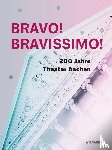  - Bravo! Bravissimo! 200 Jahre Theater Aachen