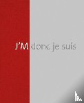 Bogojev, Sasa, Schmitt, Sebastian, Heinze, Anna - Jochen Mühlenbrink - J'M donc je suis