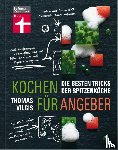 Vilgis, Thomas - Kochen für Angeber