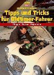  - Praxishandbuch Tipps und Tricks für Oldtimer-Fahrer