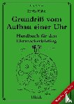 Kühn, Erwin - Grundriß vom Aufbau einer Uhr
