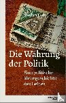 Eich, Stefan - Die Währung der Politik