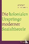 Steinmetz, George - Die kolonialen Ursprünge moderner Sozialtheorie