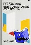  - Le Corbusier: Unite d'habitation "Typ Berlin" - Konstruktion und Kontext