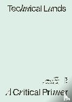 Nesbit, Jeffrey S., Waldheim, Charles - Technical Lands: A Critical Primer
