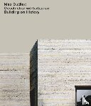  - Max Dudler: Geschichte weiterbauen / Building on History