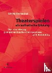 Hentschel, Ulrike - Theaterspielen als ästhetische Bildung