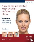 Sattler, Gerhard, Bradfisch, Fabienne, Sommer, Boris - Bildatlas der ästhetischen Augmentationsverfahren mit Fillern