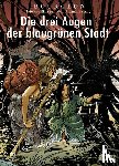Bourgeon, François - Die Gefährten der Dämmerung 02. Die drei Augen der blaugrünen Stadt