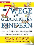Covey, Sean - Die 7 Wege zu glücklichen Kindern