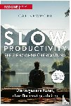 Newport, Cal - Slow Productivity - Effizienz ohne Überlastung